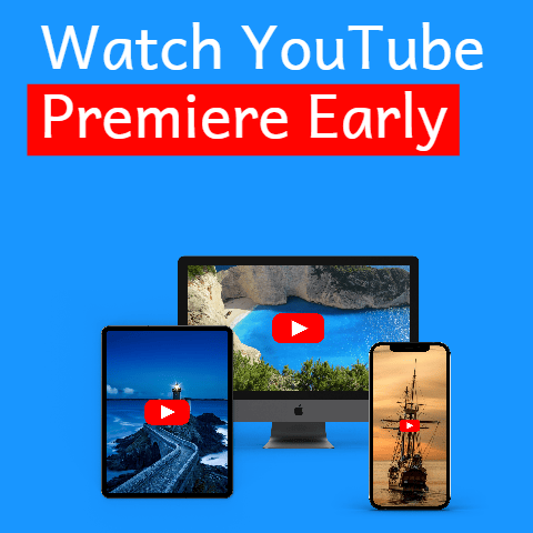Watch YouTube Premiere Early
