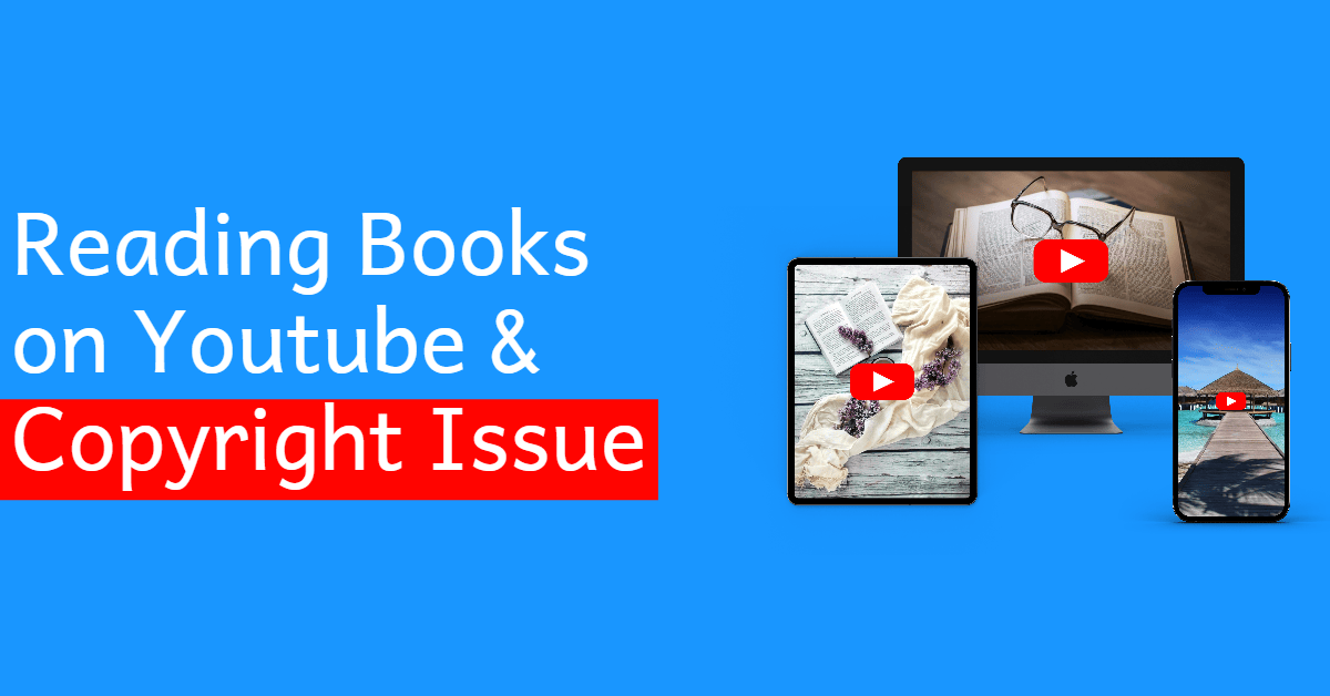 Reading Books on YouTube Copyright (Tips To Do It Legally)
