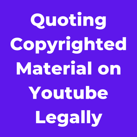 Quoting Copyrighted Material on Youtube Legally