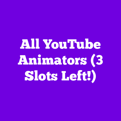 All YouTube Animators (3 Slots Left!)