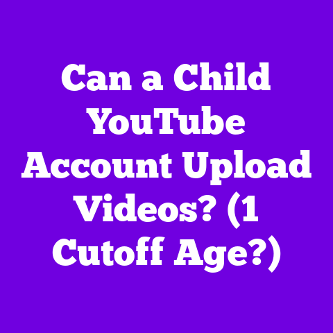 Can a Child YouTube Account Upload Videos? (1 Cutoff Age?)