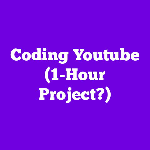 Coding Youtube (1-Hour Project?)