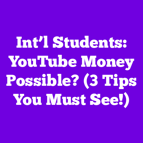 Int’l Students: YouTube Money Possible? (3 Tips You Must See!)