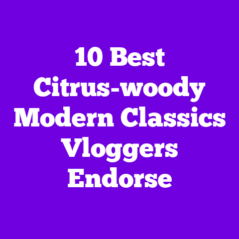 10 Best Citrus-woody Modern Classics Vloggers Endorse