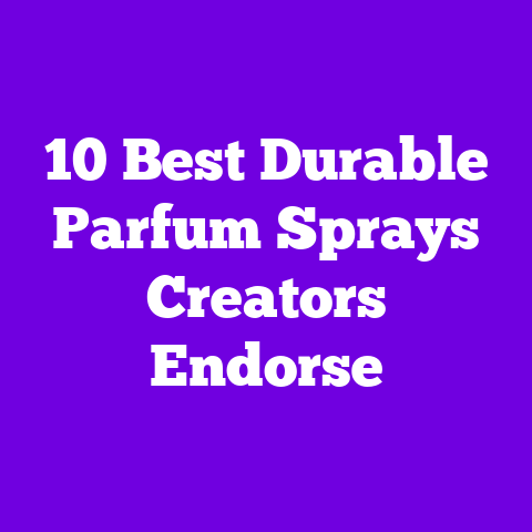 10 Best Durable Parfum Sprays Creators Endorse