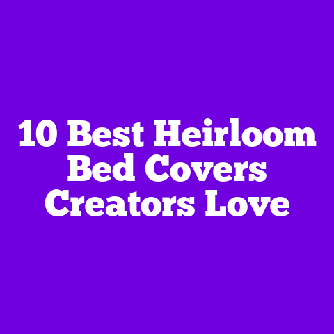 10 Best Heirloom Bed Covers Creators Love