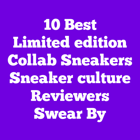 10 Best Limited‑edition Collab Sneakers Sneaker‑culture Reviewers Swear By