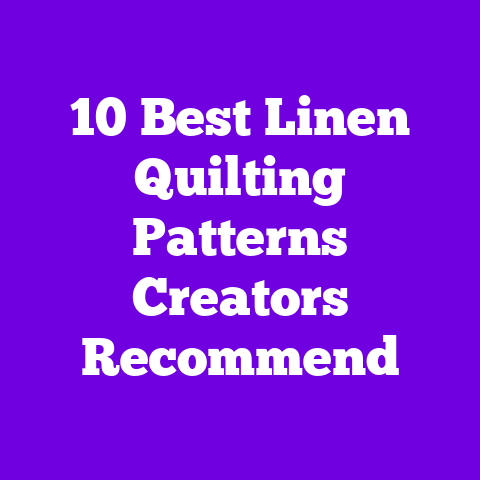 10 Best Linen Quilting Patterns Creators Recommend