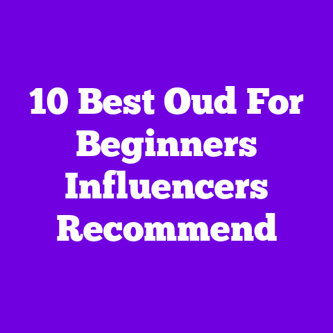 10 Best Oud For Beginners Influencers Recommend