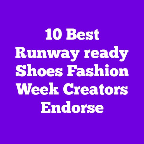10 Best Runway‑ready Shoes Fashion Week Creators Endorse