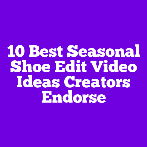 10 Best Seasonal Shoe Edit Video Ideas Creators Endorse