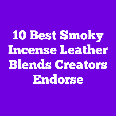 10 Best Smoky Incense Leather Blends Creators Endorse