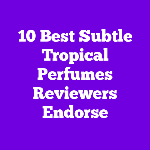 10 Best Subtle Tropical Perfumes Reviewers Endorse