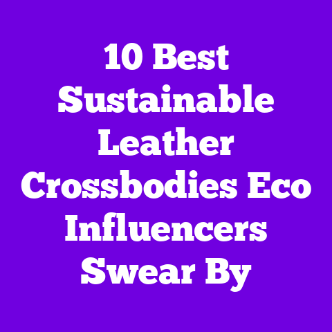 10 Best Sustainable Leather Crossbodies Eco Influencers Swear By
