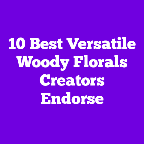 10 Best Versatile Woody Florals Creators Endorse