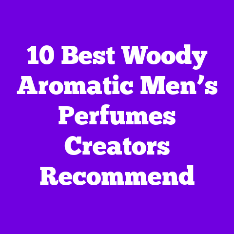10 Best Woody Aromatic Men’s Perfumes Creators Recommend