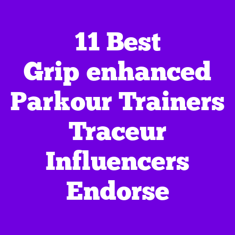 11 Best Grip‑enhanced Parkour Trainers Traceur Influencers Endorse