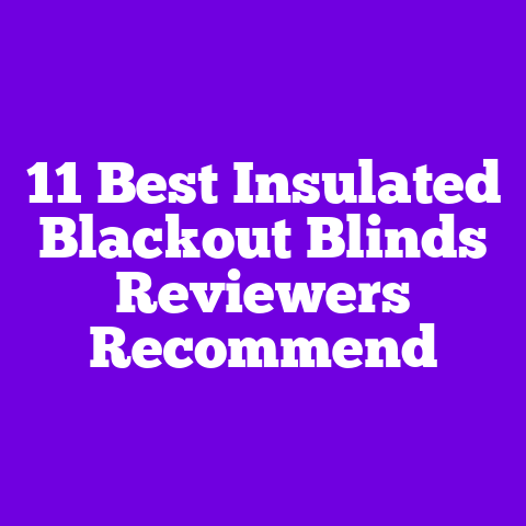 11 Best Insulated Blackout Blinds Reviewers Recommend
