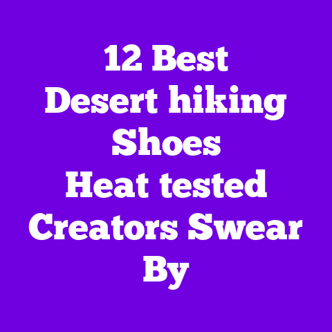 12 Best Desert‑hiking Shoes Heat‑tested Creators Swear By