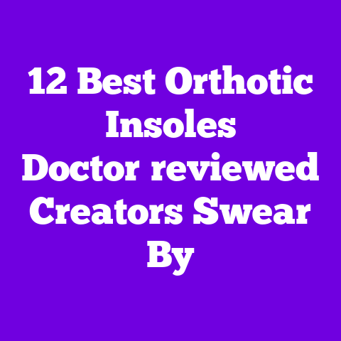 12 Best Orthotic Insoles Doctor‑reviewed Creators Swear By