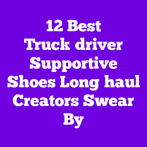 12 Best Truck‑driver Supportive Shoes Long‑haul Creators Swear By