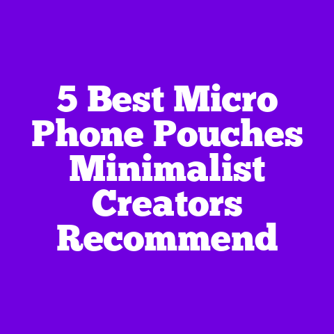 5 Best Micro Phone Pouches Minimalist Creators Recommend