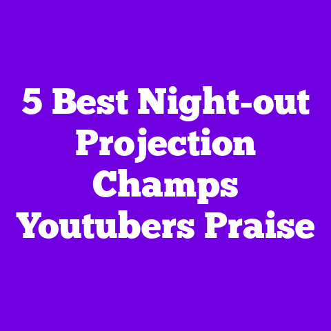 5 Best Night-out Projection Champs Youtubers Praise