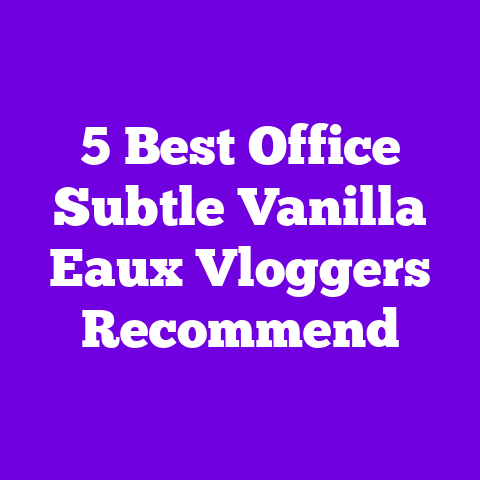 5 Best Office Subtle Vanilla Eaux Vloggers Recommend