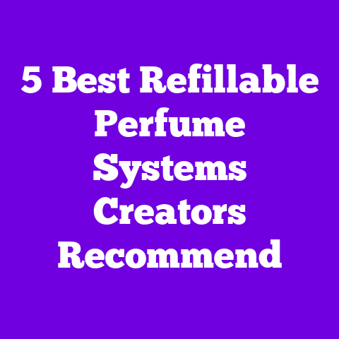5 Best Refillable Perfume Systems Creators Recommend