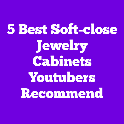 5 Best Soft-close Jewelry Cabinets Youtubers Recommend