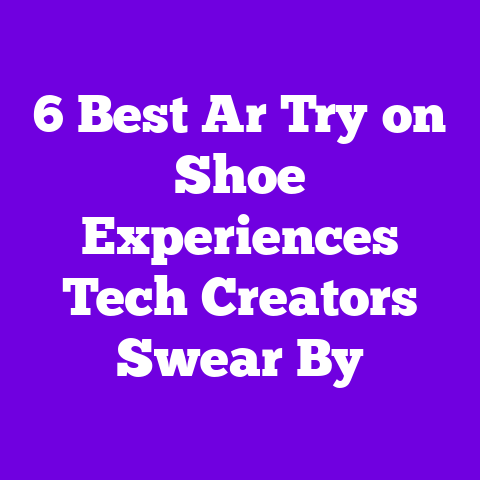 6 Best Ar Try‑on Shoe Experiences Tech Creators Swear By