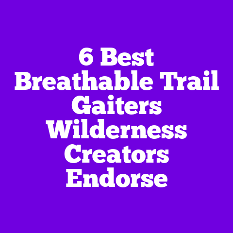6 Best Breathable Trail Gaiters Wilderness Creators Endorse