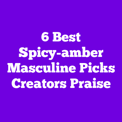 6 Best Spicy-amber Masculine Picks Creators Praise