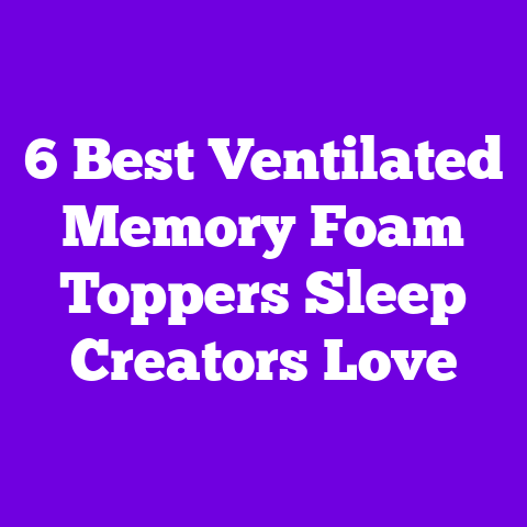 6 Best Ventilated Memory Foam Toppers Sleep Creators Love