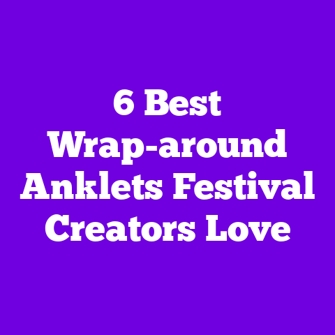 6 Best Wrap-around Anklets Festival Creators Love