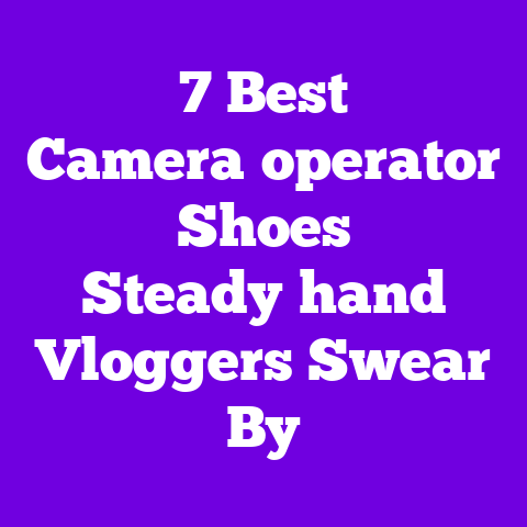 7 Best Camera‑operator Shoes Steady‑hand Vloggers Swear By