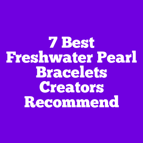 7 Best Freshwater Pearl Bracelets Creators Recommend