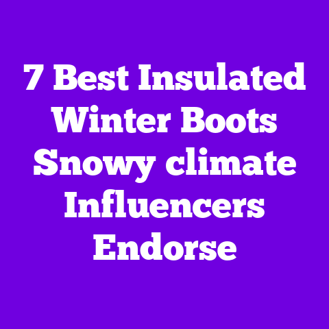 7 Best Insulated Winter Boots Snowy‑climate Influencers Endorse