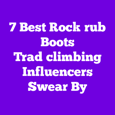 7 Best Rock‑rub Boots Trad‑climbing Influencers Swear By