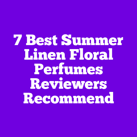 7 Best Summer Linen Floral Perfumes Reviewers Recommend