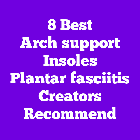 8 Best Arch‑support Insoles Plantar‑fasciitis Creators Recommend