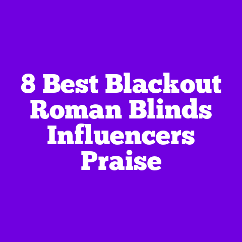 8 Best Blackout Roman Blinds Influencers Praise