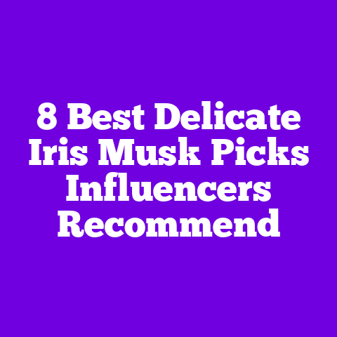 8 Best Delicate Iris Musk Picks Influencers Recommend