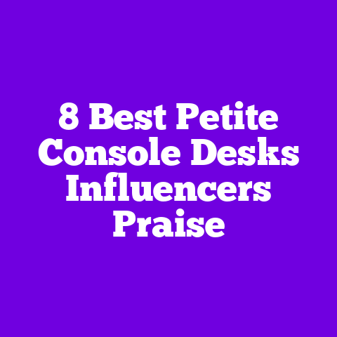 8 Best Petite Console Desks Influencers Praise