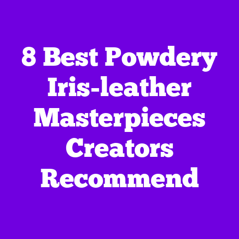 8 Best Powdery Iris-leather Masterpieces Creators Recommend