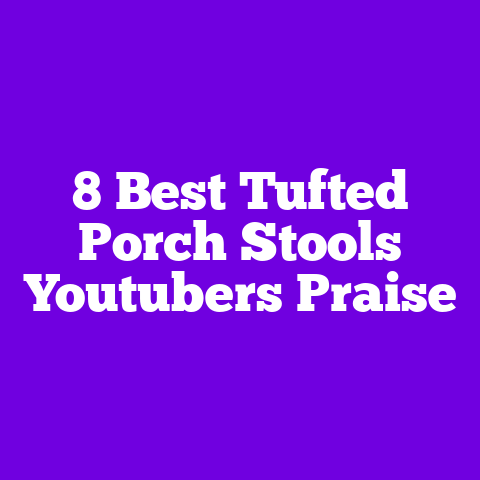 8 Best Tufted Porch Stools Youtubers Praise