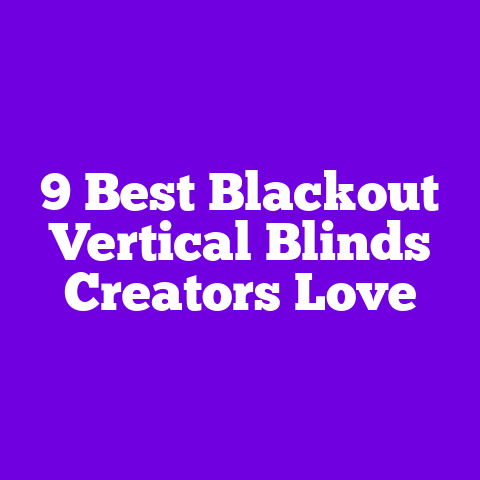 9 Best Blackout Vertical Blinds Creators Love