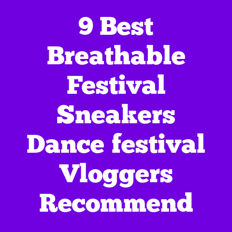 9 Best Breathable Festival Sneakers Dance‑festival Vloggers Recommend