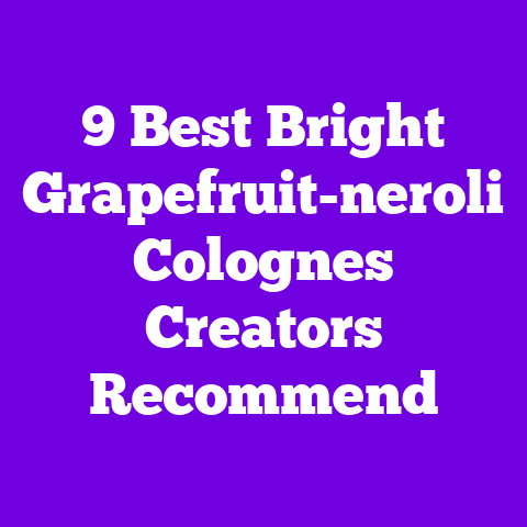 9 Best Bright Grapefruit-neroli Colognes Creators Recommend