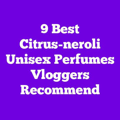 9 Best Citrus-neroli Unisex Perfumes Vloggers Recommend